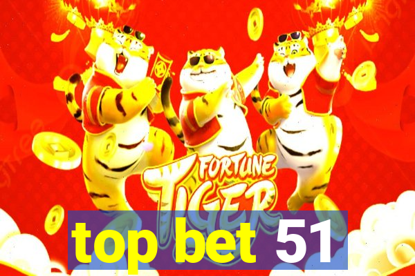 top bet 51